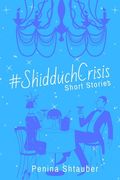 #ShidduchCrisis: Short Stories (en Inglés)