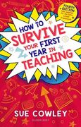 How to Survive Your First Year in Teaching: Fully Updated for the Early Career Framework