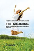64 recetas de comidas naturales para personas que sufren de enfermedad cardíaca
