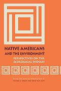 native americans and the environment,perspectives on the ecological indian (en Inglés)