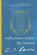 Reflexiones Sobre Los Salmos: Revela El Significado de Estos Versos Antiguos Y Preciados