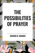 The Possibilities of Prayer (en Inglés)