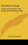 the potter's craft: a practical guide for the studio and workshop (1910) (en Inglés)