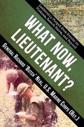 What Now, Lieutenant?: Leadership Forged from Events in Vietnam, Desert Storm and Beyond (en Inglés)