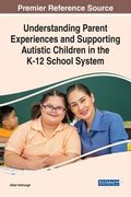 Understanding Parent Experiences and Supporting Autistic Children in the K-12 School System (en Inglés)