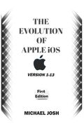 THE EVOLUTION OF APPLE iOS: Version 1-13 (en Inglés)