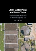Clean Water Policy and State Choice: Promise and Performance in the Water Quality act (en Anglais)