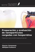 Preparación y evaluación de nanopartículas cargadas con hesperidina. Preparación para la enfermedad periodontal (in Spanish)