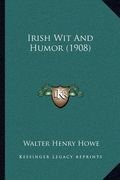 irish wit and humor (1908) (en Inglés)