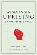 wisconsin uprising: labor fights back (en Inglés)