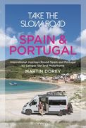 Take the Slow Road: Spain and Portugal: Inspirational Journeys Round Spain and Portugal by Camper Van and Motorhome (en Inglés)