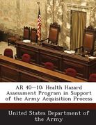 AR 40-10: Health Hazard Assessment Program in Support of the Army Acquisition Process (en Inglés)