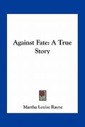 against fate: a true story (en Inglés)