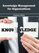 Knowledge Management for Organizations (en Inglés)
