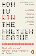How to win the Premier League: The Inside Story of Football’S Data Revolution
