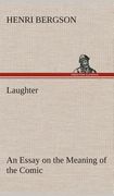 Laughter: an Essay on the Meaning of the Comic 