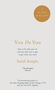 You Do You: how to be who you are and use what you've got to get what you want (A No F*cks Given Guide)