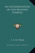 an interpretation of our masonic symbols (en Inglés)