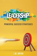 Leadership: Powerful Success Strategies (en Inglés)