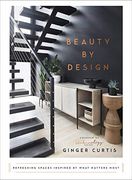 Beauty by Design: Refreshing Spaces Inspired by What Matters Most (en Inglés)