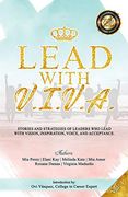 Lead With v. I. V. A.  Stories and Strategies of Leaders who Lead With Vision, Inspiration, Voice, and Acceptance (Volume)
