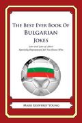 The Best Ever Book of Bulgarian Jokes: Lots and Lots of Jokes Specially Repurposed for You-Know-Who