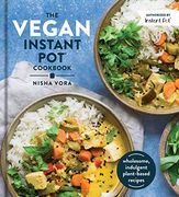 The Vegan Instant pot Cookbook: Wholesome, Indulgent Plant-Based Recipes (en Inglés)