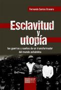 Esclavitud y Utopía. Las Guerras y Sueños de un Transformador del Mundo Asháninka