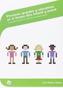 Procesos grupales y educativos en el tiempo libre infantil y juvenil: Intervención educativa en la realización de actividades de ocio (Servicios socioculturales y a la comunidad)