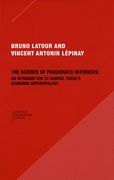 the science of passionate interests,an introduction to gabriel tarde´s economic anthropology