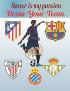 Soccer Is My Passion .Draw Your Team.: FDraw your team/25 pages/Gret For kids/Great for soccer fans and players (en Inglés)