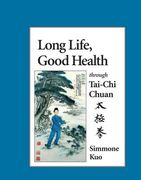 Long Life, Good Health Through Tai-Chi Chuan (en Inglés)