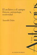 Archivo y el Campo, el. Historia Antropologia y Modernidad