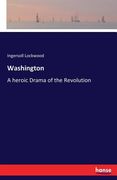 Washington: A heroic Drama of the Revolution (en Inglés)