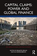 Capital Claims: Power and Global Finance (Ripe Series in Global Political Economy) (en Inglés)