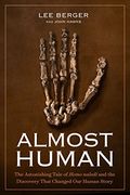 Almost Human: The Astonishing Tale of Homo Naledi and the Discovery That Changed our Human Story (en Inglés)