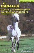 El caballo. Trucos y consejos para su elección y compra (El caballo práctico)