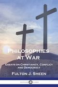 Philosophies at War: Essays on Christianity, Conflict and Democracy (en Inglés)