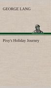 Pixy's Holiday Journey de George Lang(Tredition Classics)