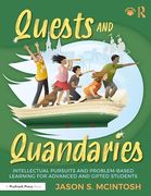 Quests and Quandaries: Intellectual Pursuits and Problem-Based Learning for Advanced and Gifted Students (en Inglés)