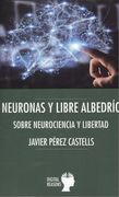 Neuronas y Libre Albedrío: Sobre Neurociencia y Libertad (Argumentos Para el s. Xxi) (in Spanish)
