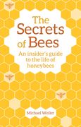 The Secrets of Bees: An Insider's Guide to the Life of Honeybees (en Inglés)
