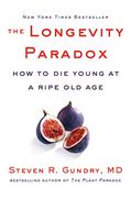 The Longevity Paradox: How to die Young at a Ripe old age (The Plant Paradox, 4) (en Inglés)