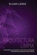 Arquitectura Limpia: Estrategias avanzadas y efectivas utilizando principios de arquitectura limpia