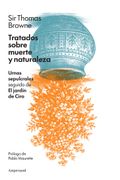 Tratados sobre muerte y naturaleza. Urnas sepulcrales seguido de El jardín de Ciro