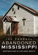 Abandoned Mississippi: Destruction in the Deep South (en Inglés)