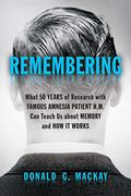 Remembering: What 50 Years of Research With Famous Amnesia Patient H. M. Can Teach us About Memory and how it Works (en Inglés)