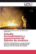 Estudio Termodinámico y Experimental de Fijación de Arsénico: Estudio Termodinámico y Experimental Para un Método Directo de Fijación de Arsénico con Formación de Feaso4 (in Spanish)