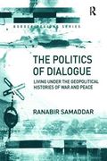 The Politics of Dialogue: Living Under the Geopolitical Histories of War and Peace (en Inglés)