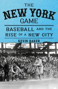 The new York Game: Baseball and the Rise of a new City by Baker, Kevin [Hardcover ] (en Inglés)